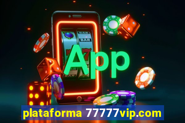 plataforma 77777vip.com